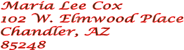 Maria Lee Cox
102 W. Elmwood Place
Chandler, AZ
85248